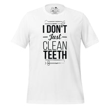 Load image into Gallery viewer, I Don't Just Clean Teeth